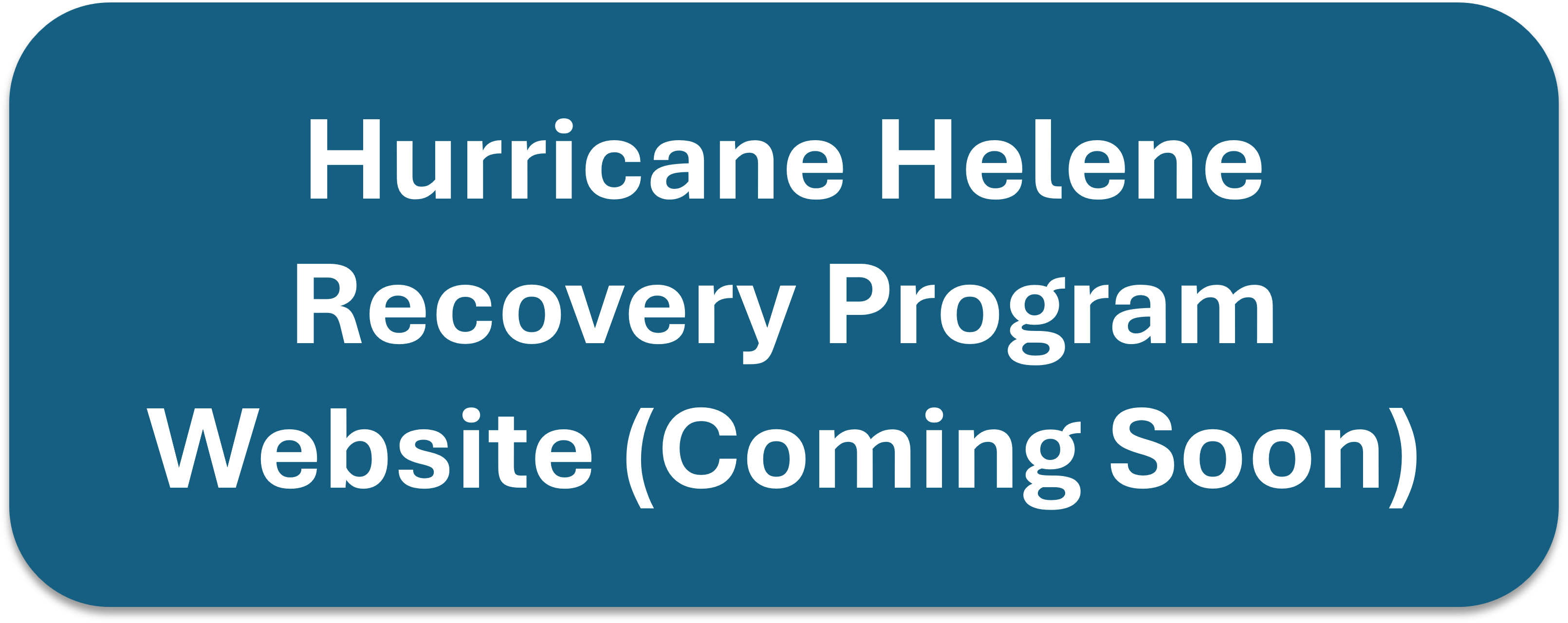 Inactive button reading "Hurricane Helene Recovery Program Website Coming Soon"