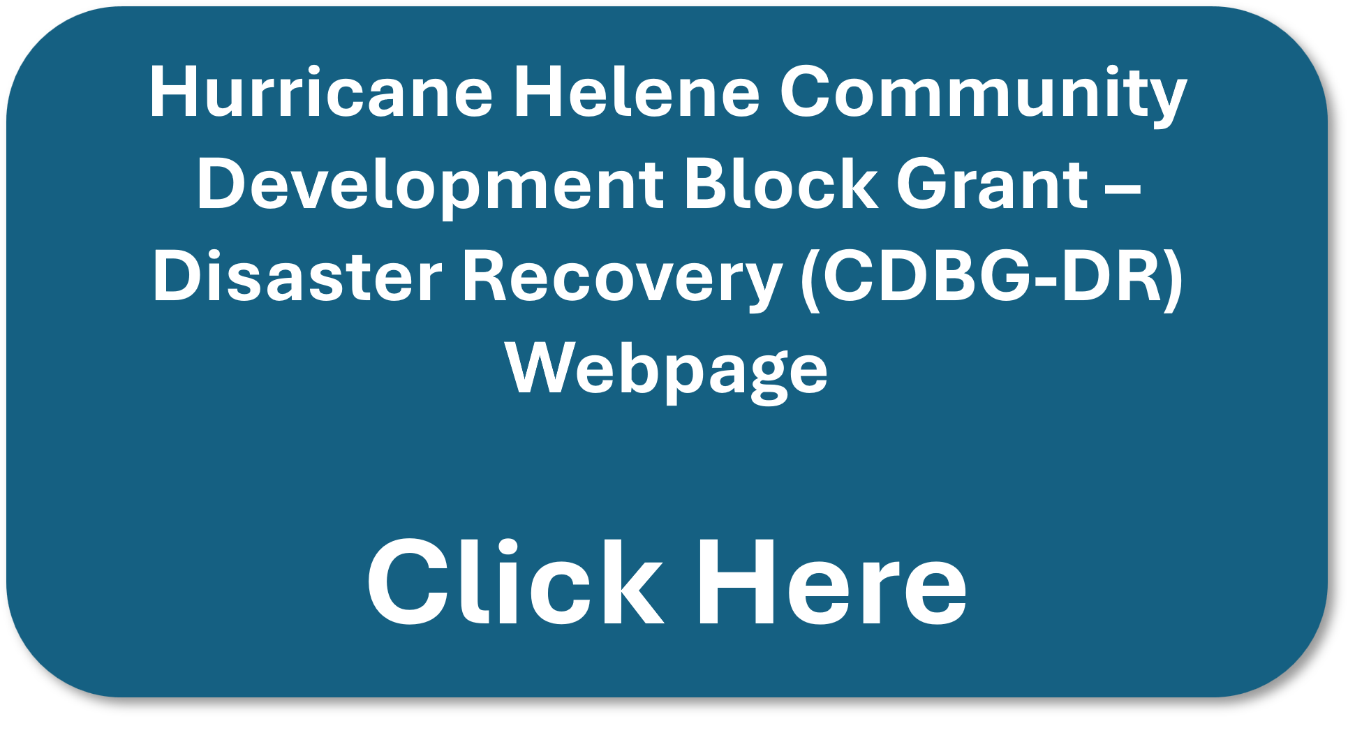 Button leading users to the Hurricane Helene Community Development Block Grant - Disaster Recovery (CDBG-DR) Webpage