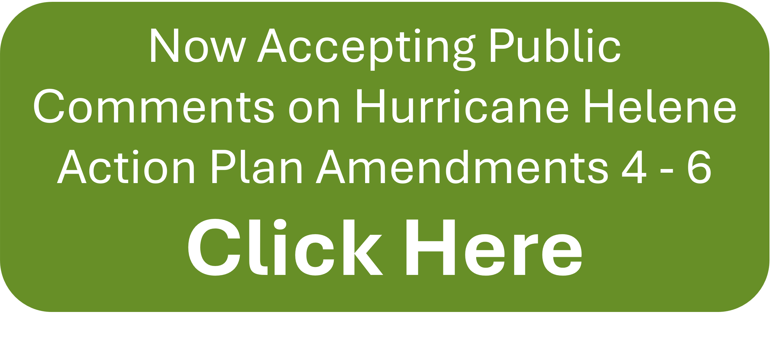 Now accepting public comments on Hurricane Helene Action Plan Amendments 4 - 6. Click Here